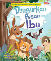 Dengarkan Pesan Ibu - Fabel Pembentuk Karakter Anak