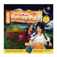 Dongeng Nusantara 3D : Bawang Merah Bawang Putih