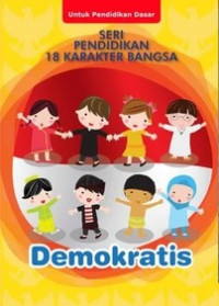 Seri Pendidikan 18 Karakter Bangsa : Demokratis