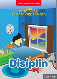 Seri Pendidikan 18 Karakter Bangsa : Disiplin