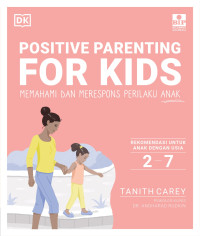 POSITIVE PARENTING FOR KIDS: Memahami dan Merespons Perilaku Anak