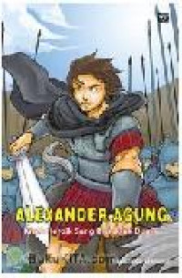 Alexander Agung : Kisah Heroik Sang Penakluk Dunia