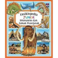 Ensiklopedia Junior : Dinosaurus dan Zaman Prasejarah