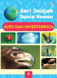 Seri Jelajah Dunia Hewan : Aves dan Invertebrata