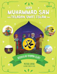 Seri Muhammad SAW : Rasulullah Pemimpin Sejati