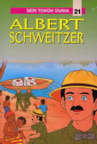 Seri Tokoh Dunia : Albert Schweitzer