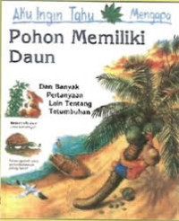 Aku Ingin Tahu Mengapa Pohon Memiliki Daun