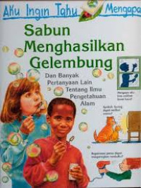 Aku Ingin Tahu Mengapa Sabun Menghasilkan Gelembung