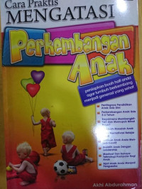 Cara Praktis Mengatasi Perkembangan Anak