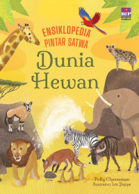 Ensiklopedia Pintar Satwa : Dunia Hewan