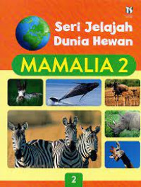 Seri Jelajah Dunia Hewan : Mamalia 2