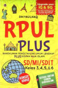 RPUL Plus : Rangkuman Pengetahuan Umum Lengkap Plus Sisipan Nilai Islami SD/MI/SDIT Kelas 3, 4, 5 & 6