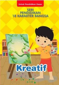 Seri Pendidikan 18 Karakter Bangsa : Kreatif